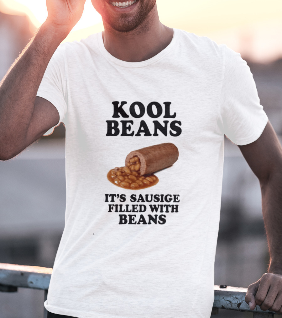 Kool Beans It's Sausige Filled With Beans T-Shirt