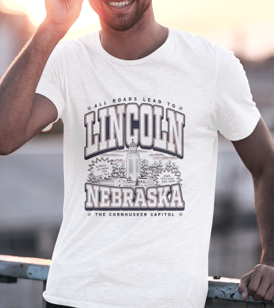 Lincoln Nebraska All Roads Lead To Tallest Capitol T-Shirt
