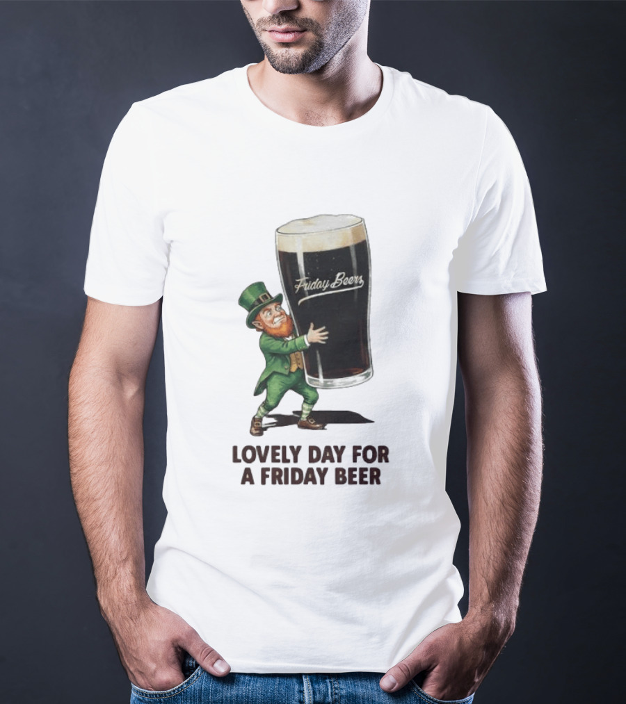 Lovely Day For Friday Beers With Leprechaun T-Shirt