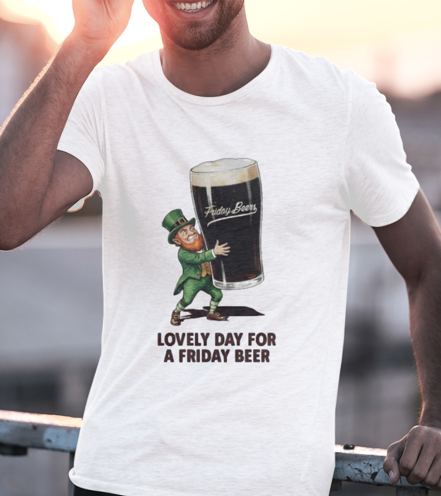 Lovely Day For Friday Beers With Leprechaun T-Shirt