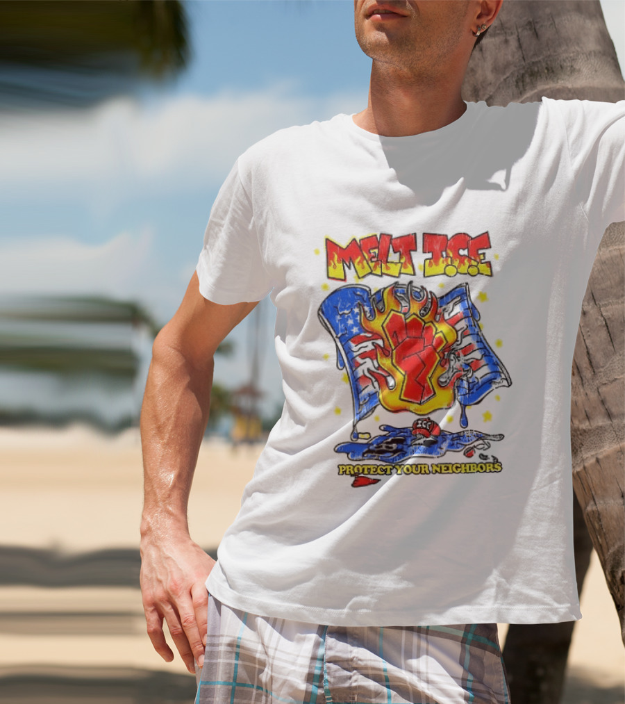 Melt ICE Protect Your Neighbors Fist Flame T-Shirt