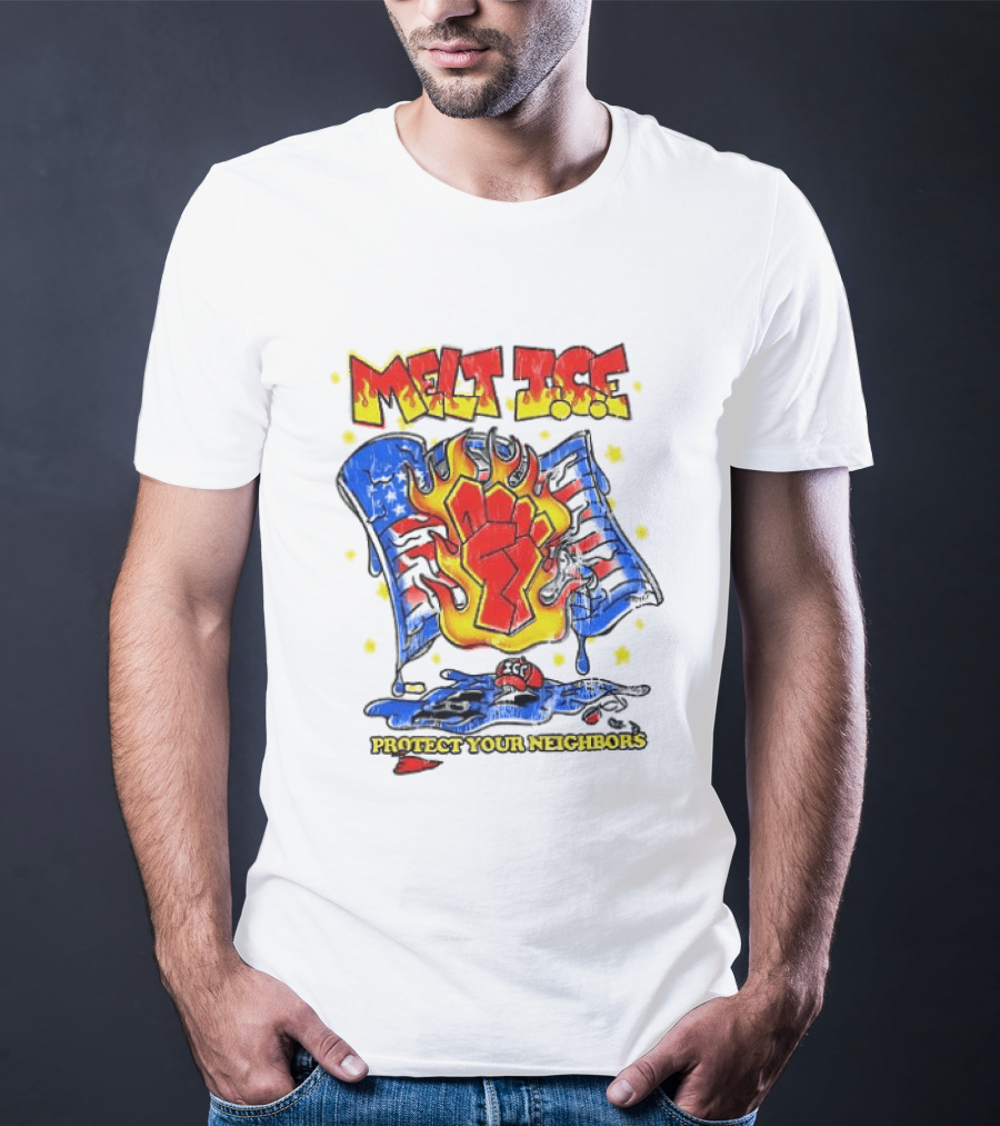 Melt ICE Protect Your Neighbors Fist Flame T-Shirt