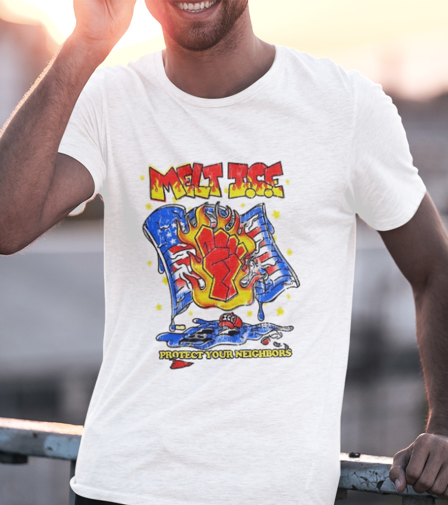 Melt ICE Protect Your Neighbors Fist Flame T-Shirt