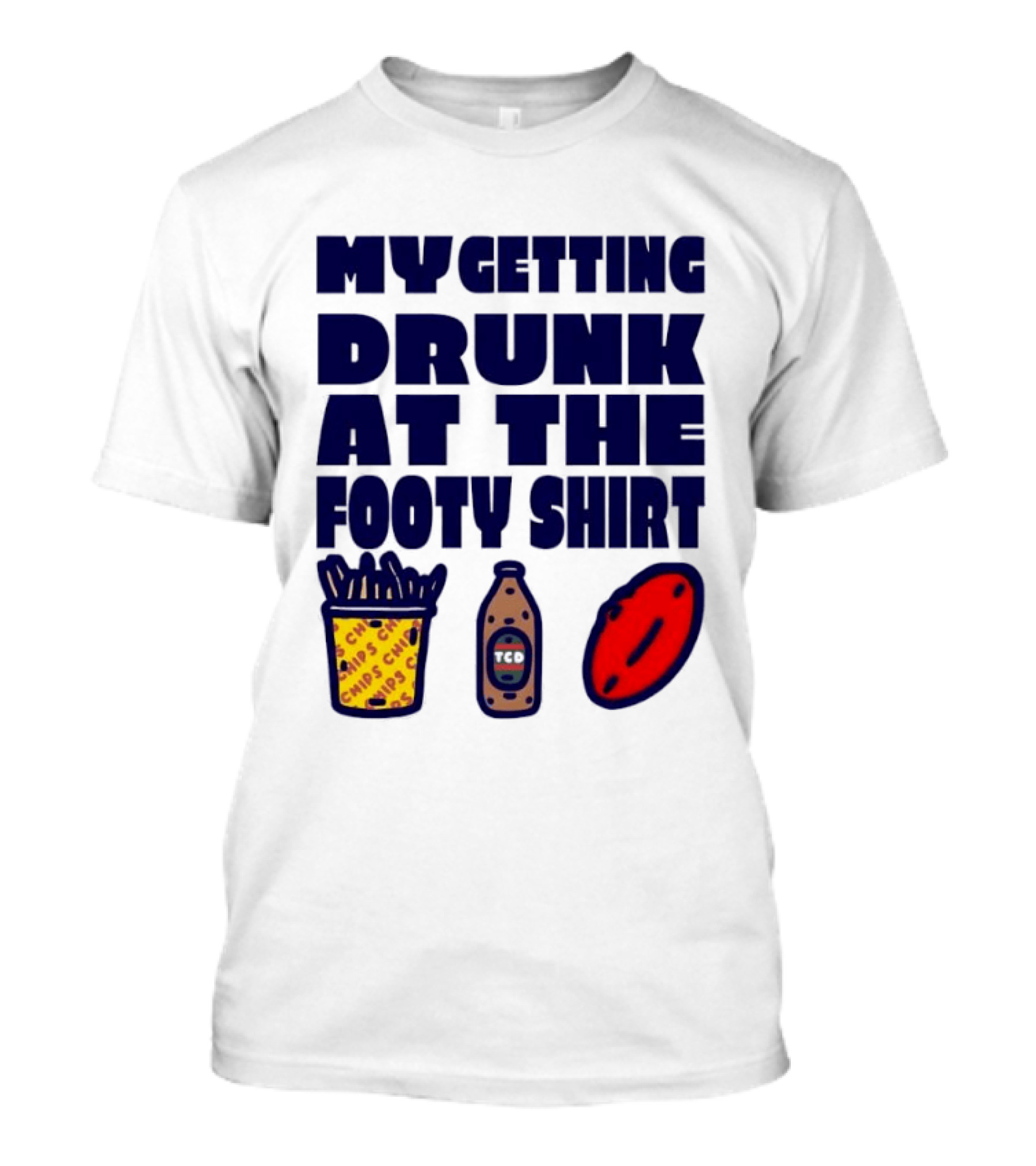 My Getting Drunk At The Footy With Chips And TCD T-Shirt