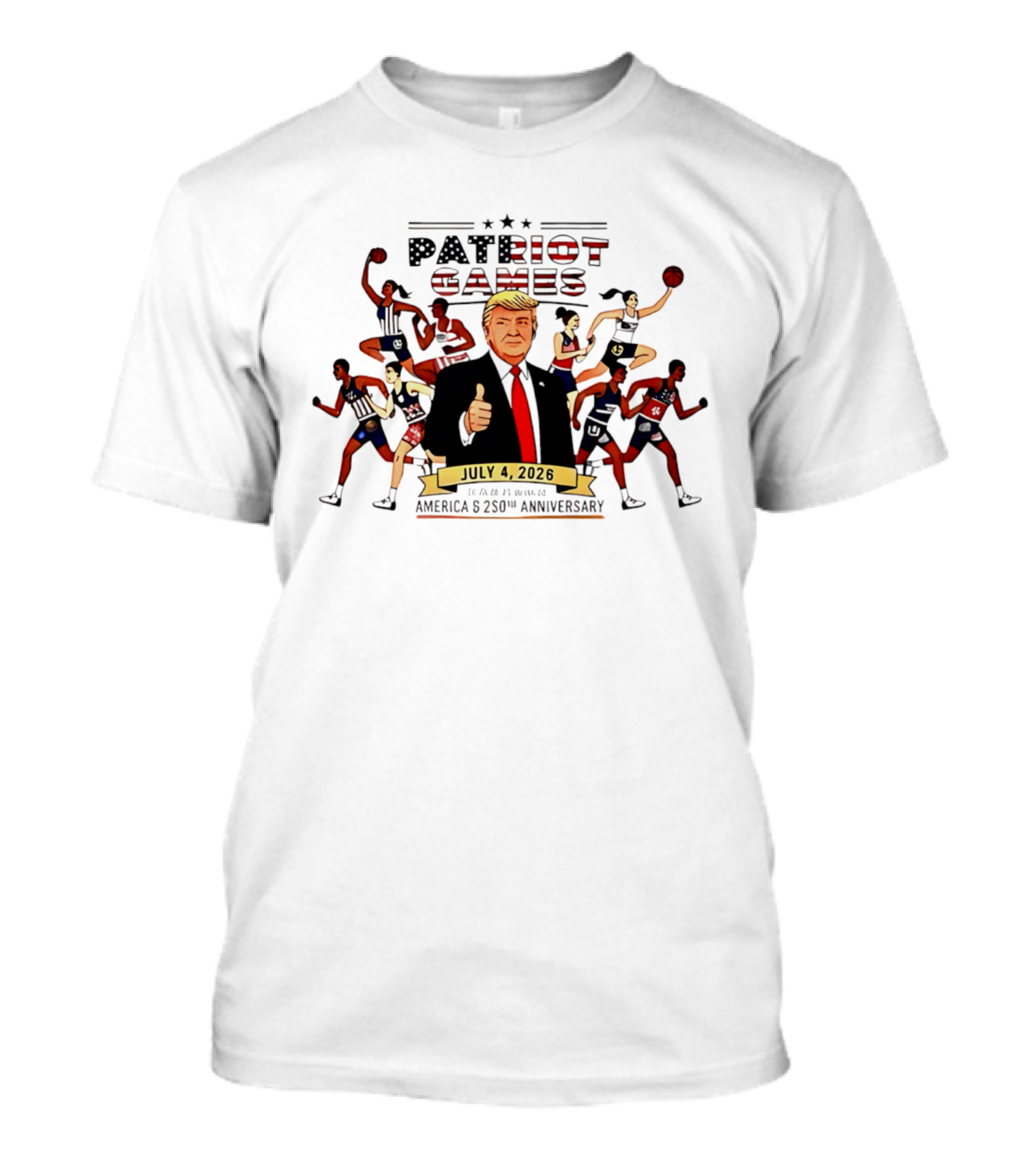 Patriot Games 2026 Trump July 4th Athletics America 250th Anniversary T-Shirt