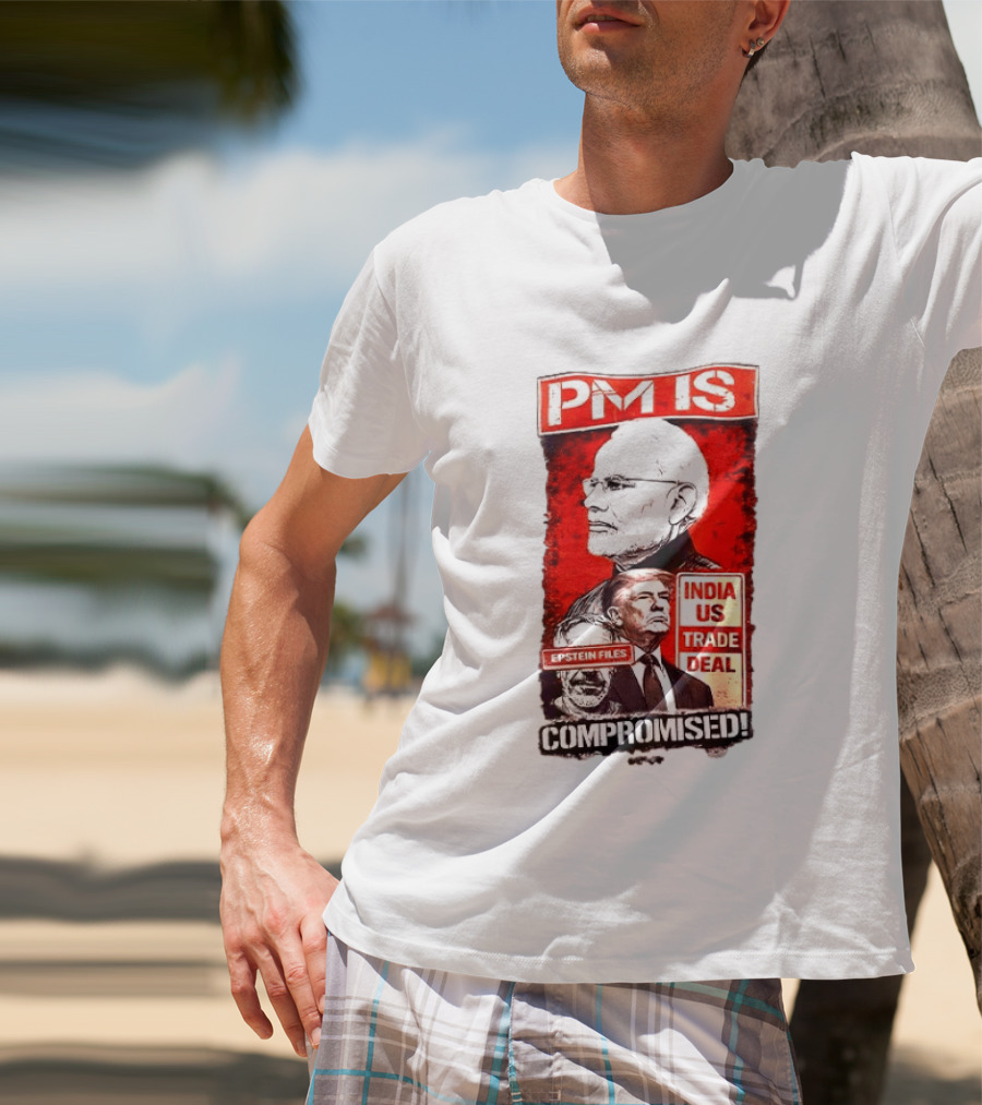 PM Is Compromised India US Trade Deal Epstein Files T-Shirt