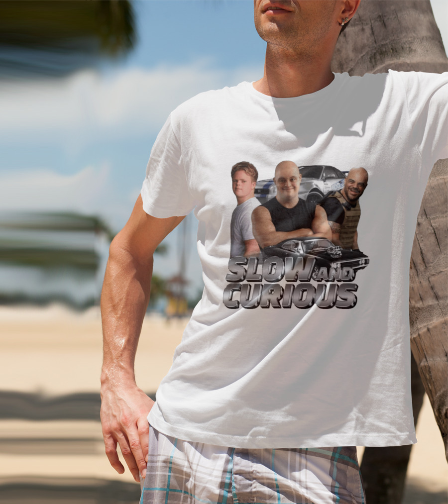 Slow And Curious Muscle Cars And Tough Guys T-Shirt