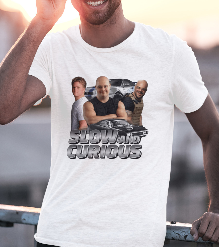 Slow And Curious Muscle Cars And Tough Guys T-Shirt
