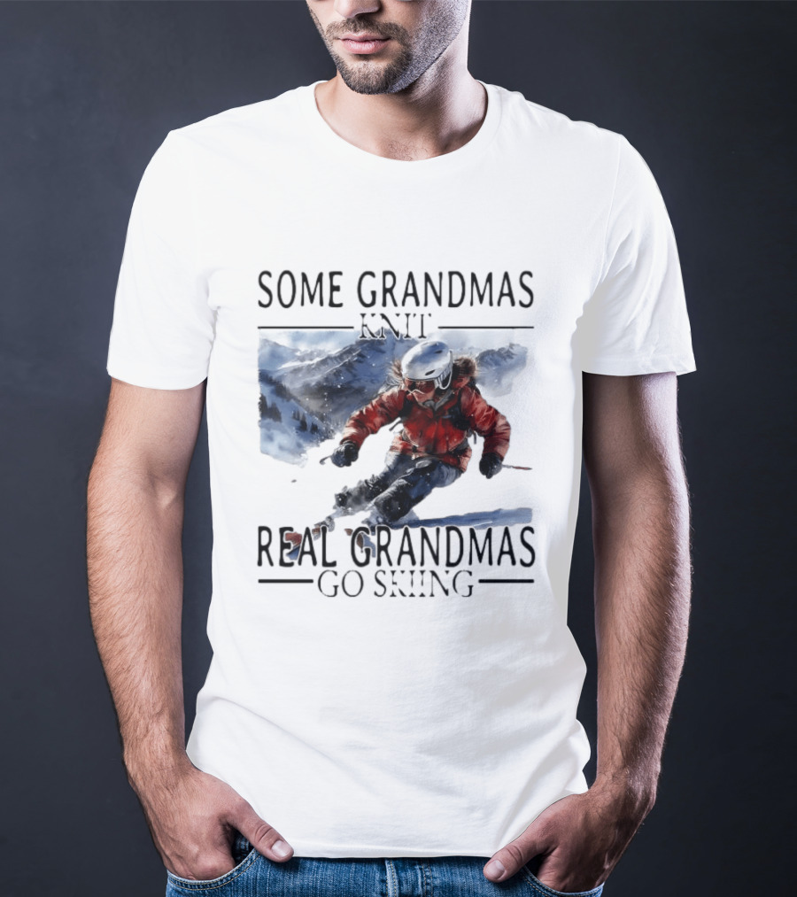 Some Grandmas Knit Real Grandmas Go Skiing Ski Meme T-Shirt