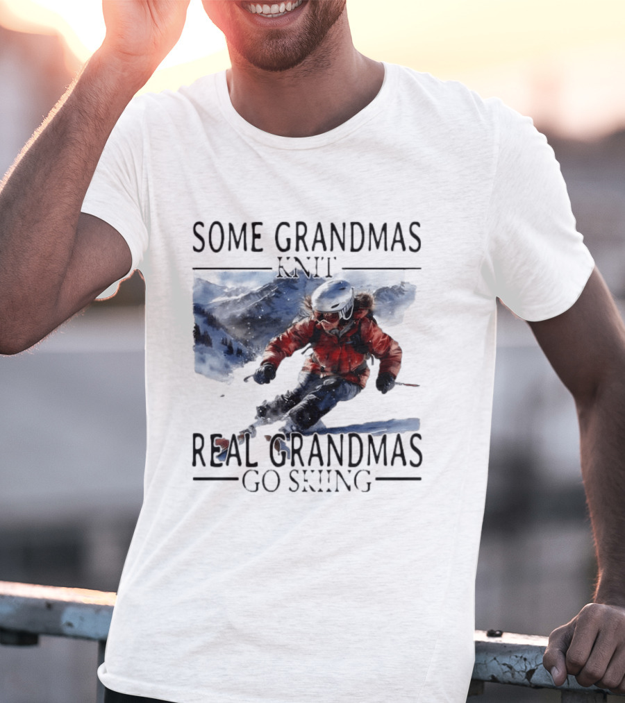 Some Grandmas Knit Real Grandmas Go Skiing Ski Meme T-Shirt