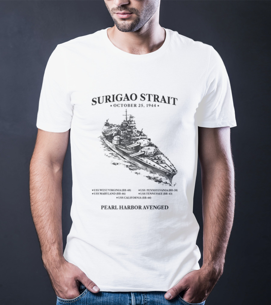 Surigao Strait October 25 1944 Pearl Harbor Avenged Naval Battleship Historic Event T-Shirt