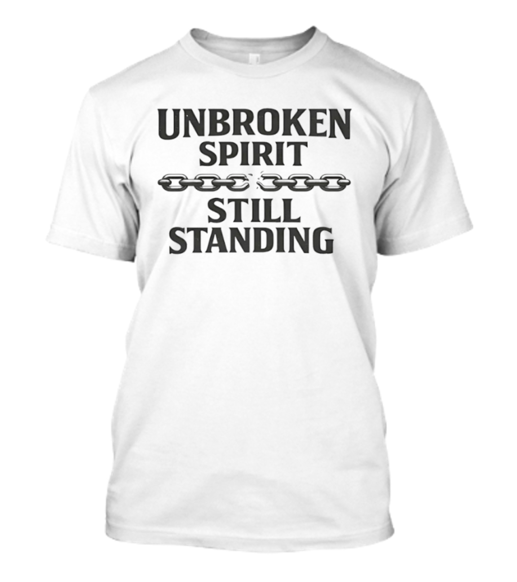 Unbroken Spirit Still Standing Broken Chain Empowerment T-Shirt