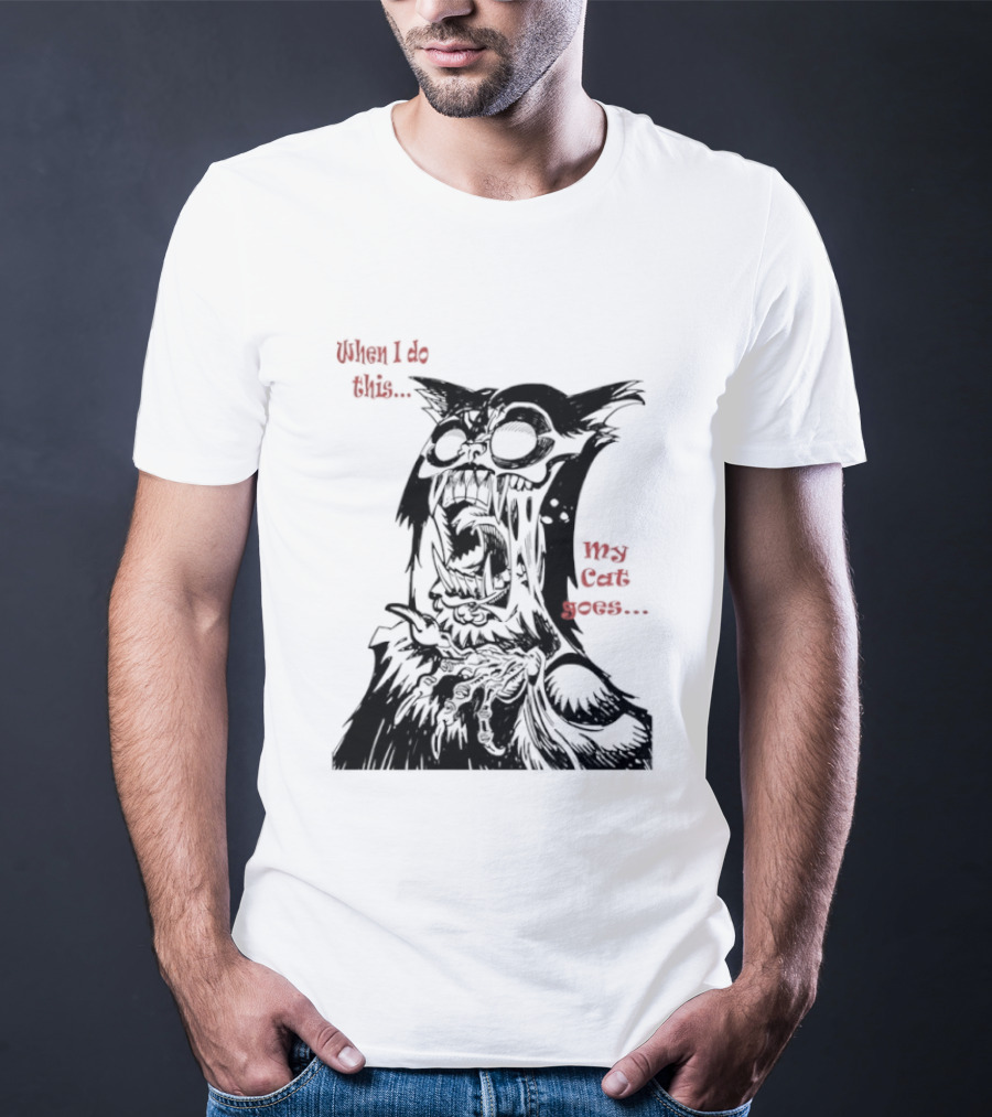 When I Do This My Cat Goes Zombie Cat Face Goes Wild T-Shirt