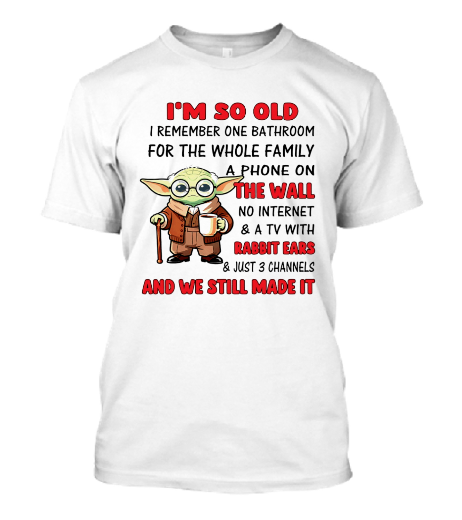 I'm So Old Yoda I Remember One Bathroom Phone On The Wall No Internet TV Rabbit Ears 3 Channels T-Shirt