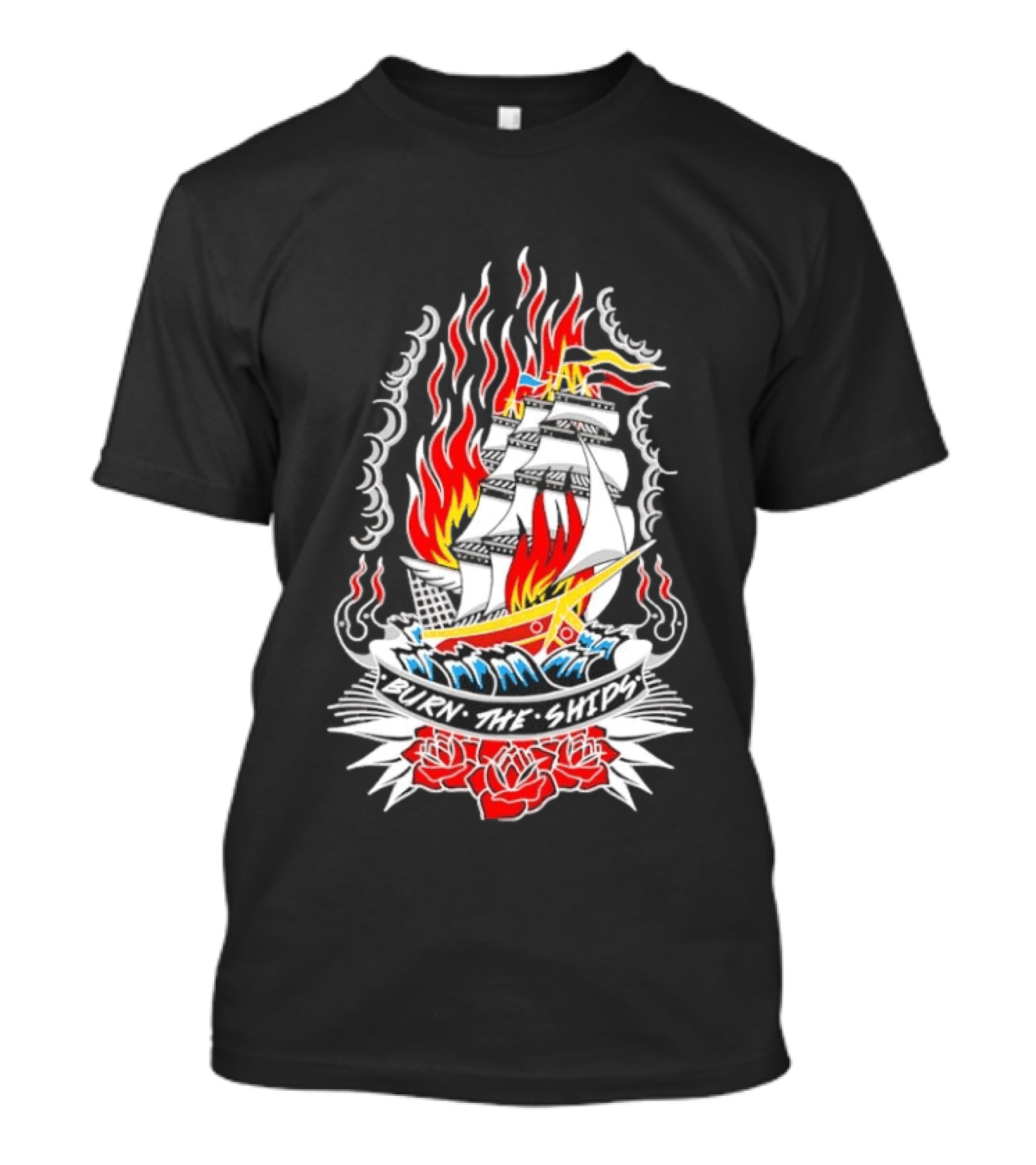 Burn The Ships Flaming Tattoo With Sailing Ship And Roses T-Shirt