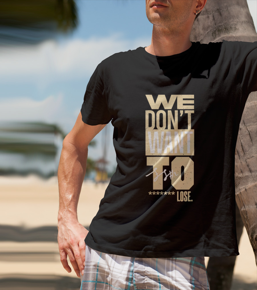 We Don't Want To Lose Purdue Fletcher Loyer Basketball T-Shirt
