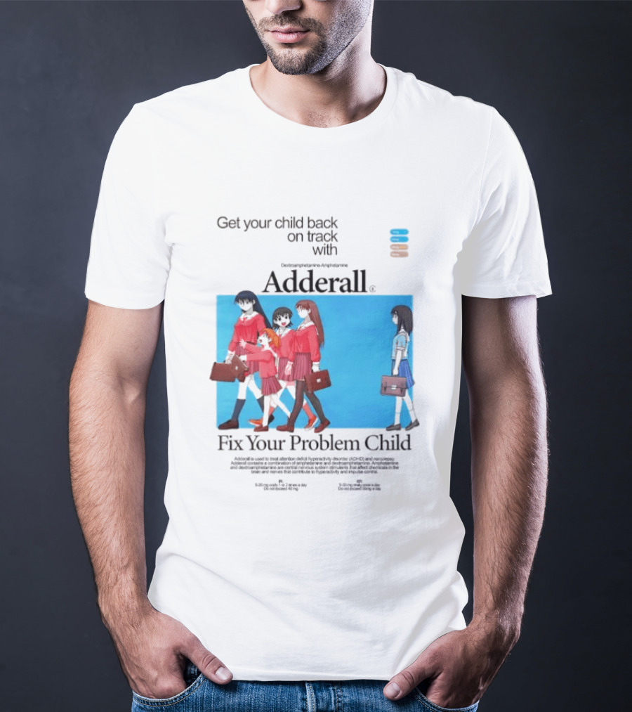 Adderall Fix Your Problem Child Get Your Child Back On Track T-Shirt