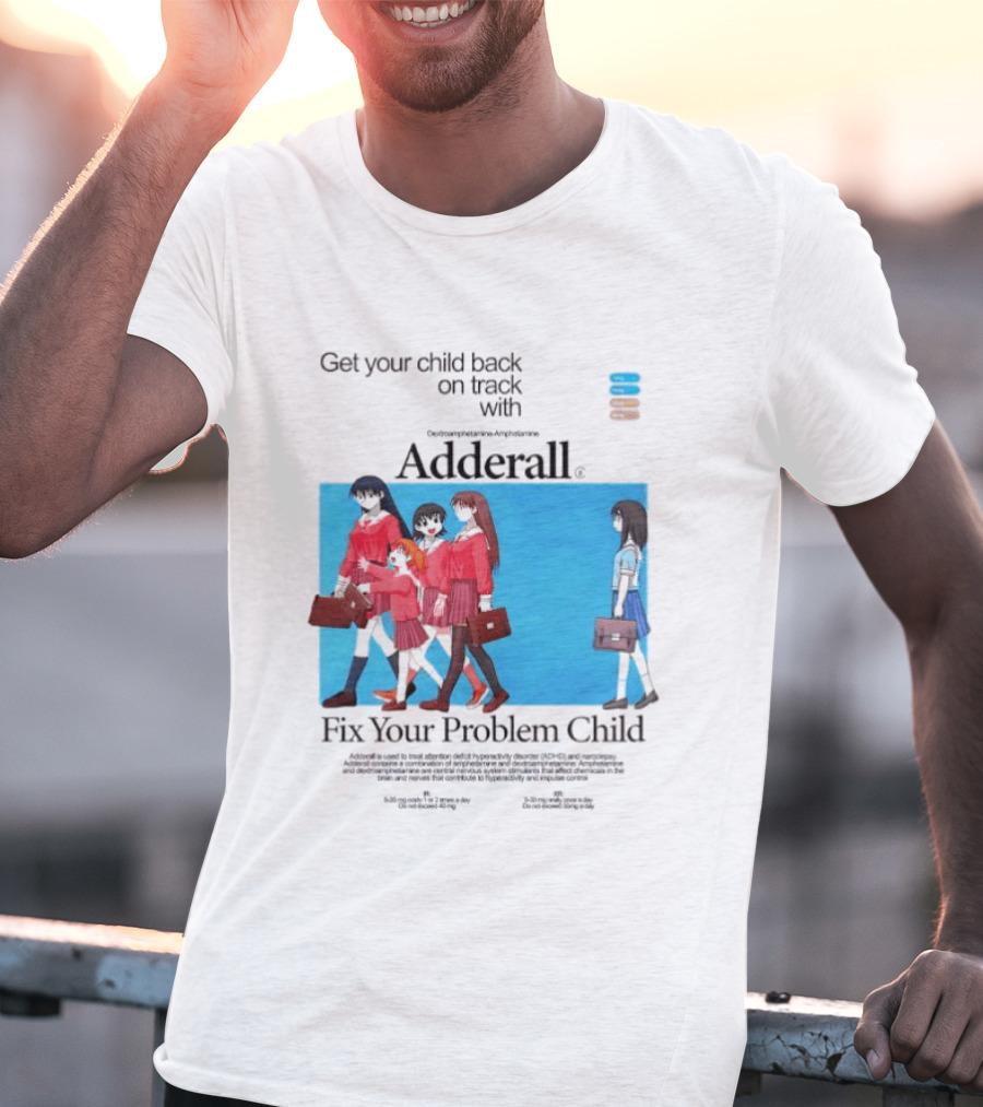 Adderall Fix Your Problem Child Get Your Child Back On Track T-Shirt