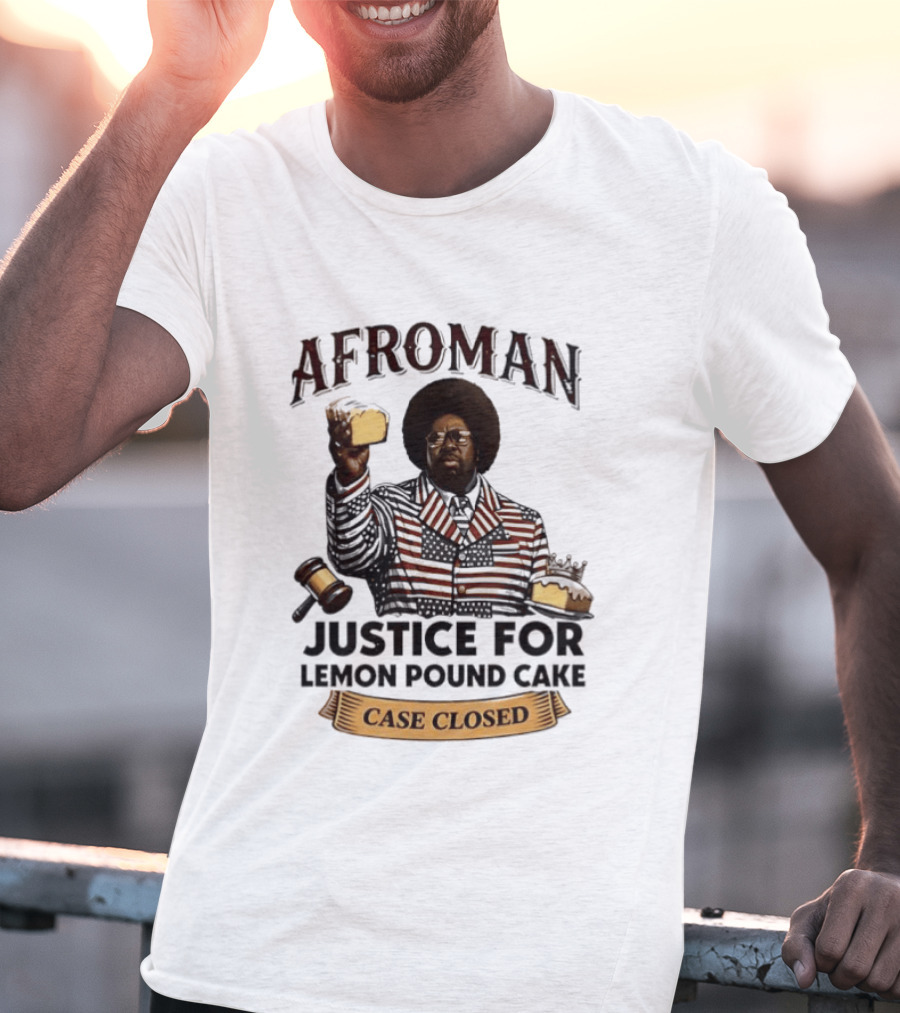 Afroman Justice For Lemon Pound Cake Case Closed T-Shirt