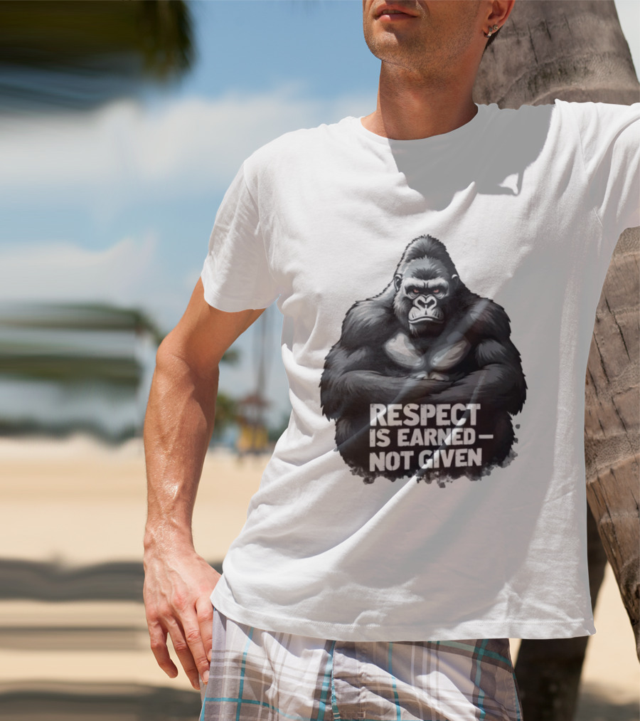 Gorilla Respect Is Earned Not Given T-Shirt