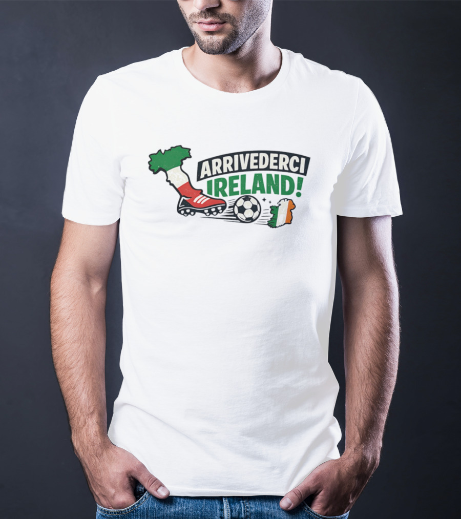 Arrivederci Ireland Soccer Boot Italy Map Soccer Ball Ireland Flag T-Shirt