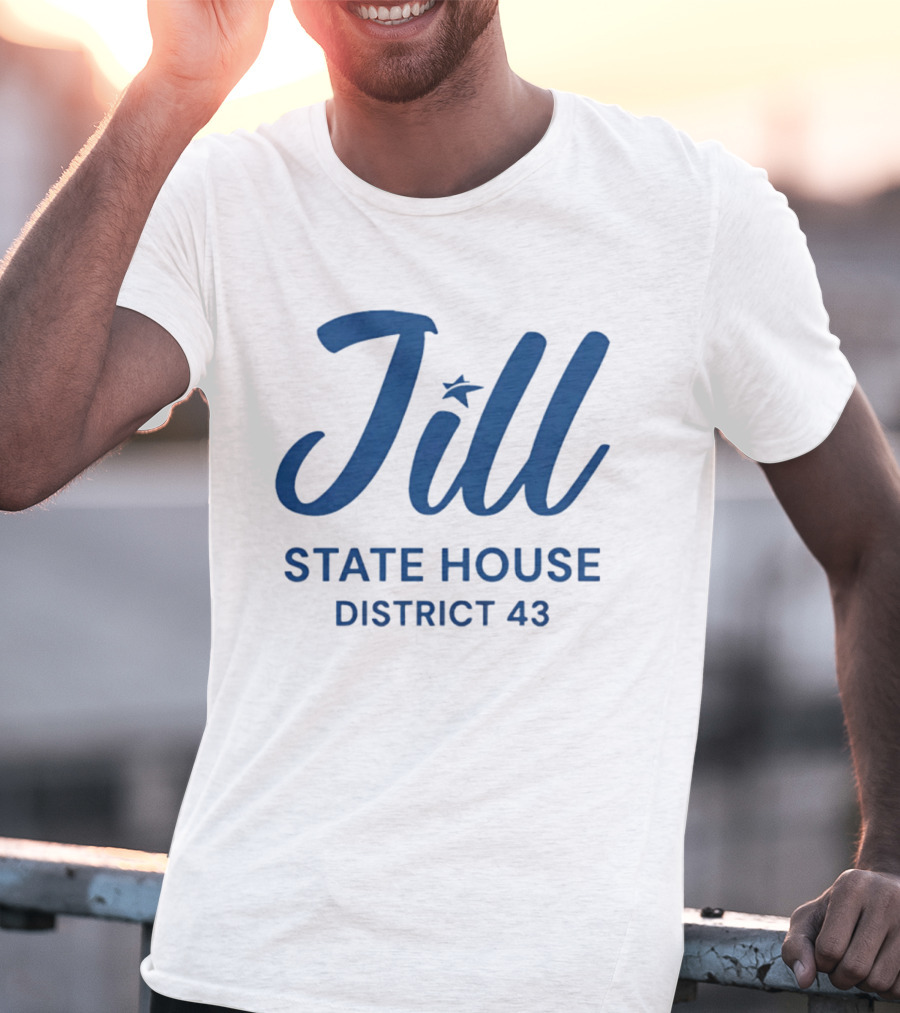 Jill State House District 43 T-Shirt