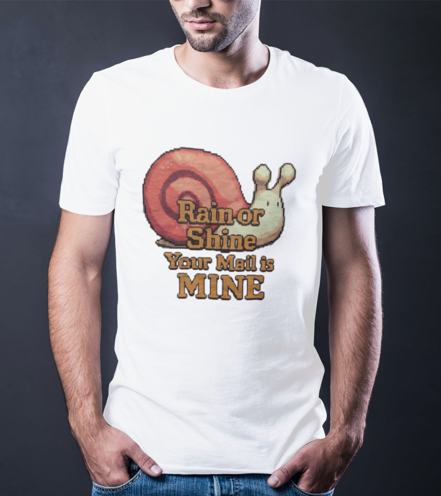 Rain Or Shine Your Mail Is Mine Snail Art Message T-Shirt