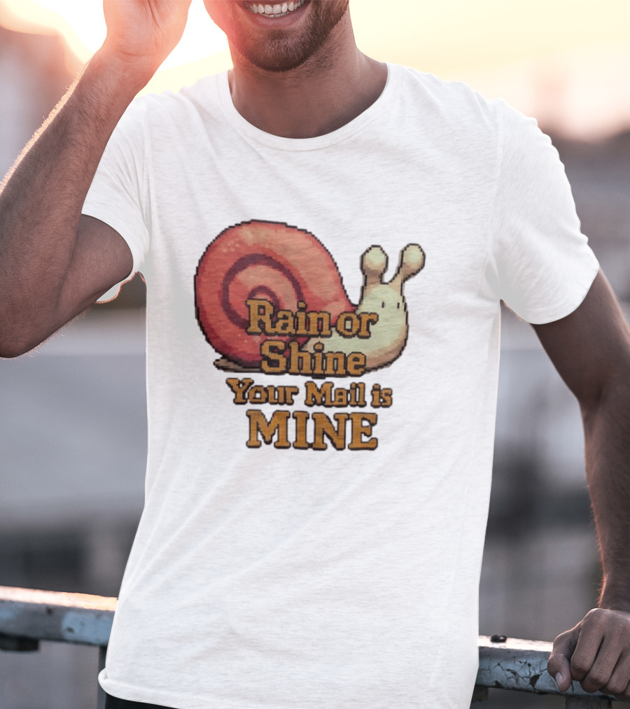 Rain Or Shine Your Mail Is Mine Snail Art Message T-Shirt