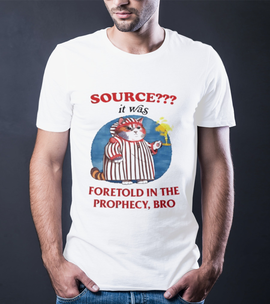 Source It Was Foretold In The Prophecy Bro Cat With Candle T-Shirt