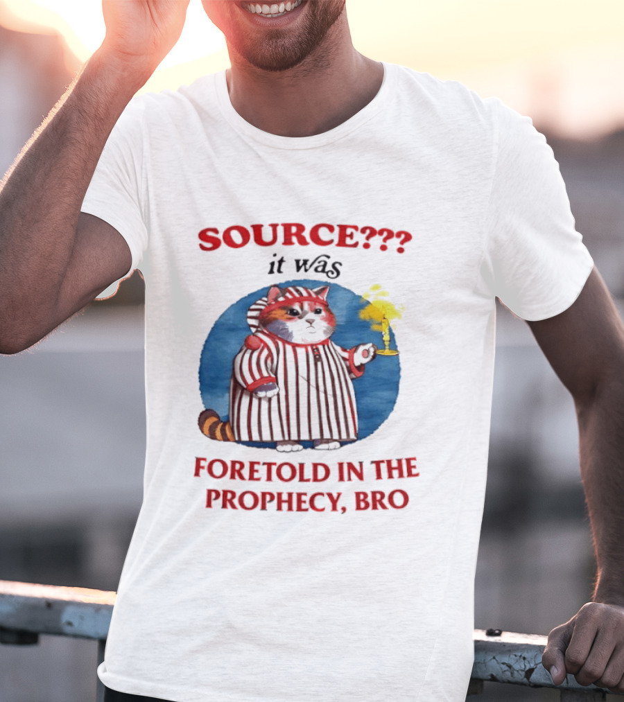 Source It Was Foretold In The Prophecy Bro Cat With Candle T-Shirt