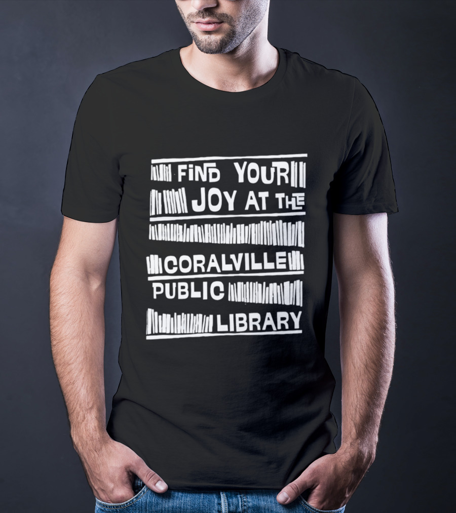 Coralville Public Library Find Your Joy At The Coralville Public Library T-Shirt