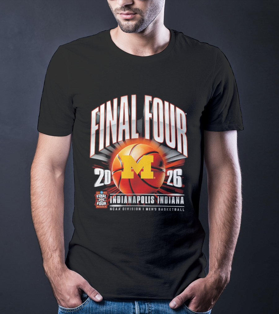 Final Four 2026 Michigan Wolverines NCAA Men's Basketball Indianapolis Indiana T-Shirt