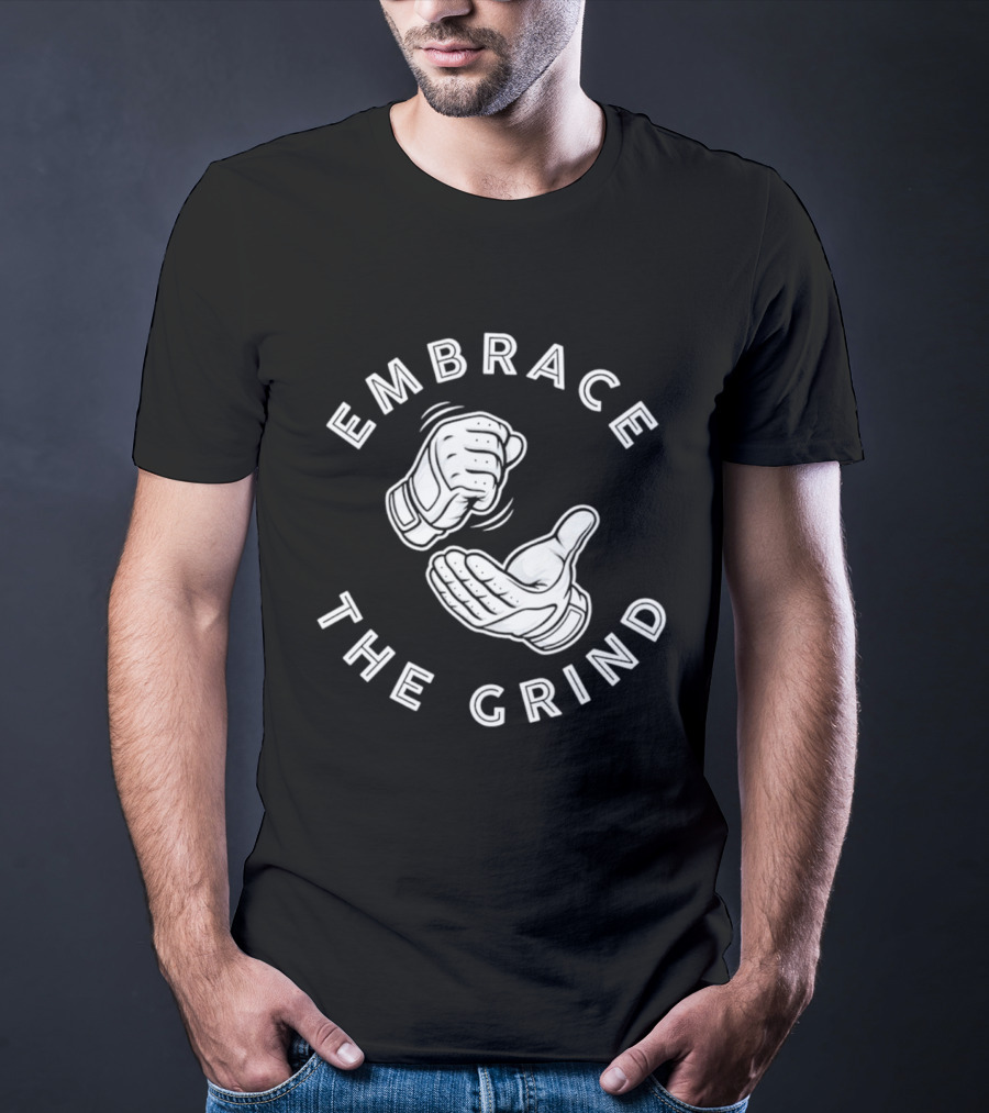 Embrace The Grind Baseball Fist And Palm Motif T-Shirt