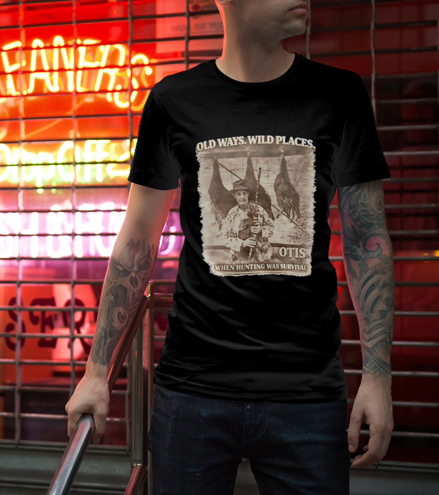 Old Ways Wild Places Otis When Hunting Was Survival T-Shirt