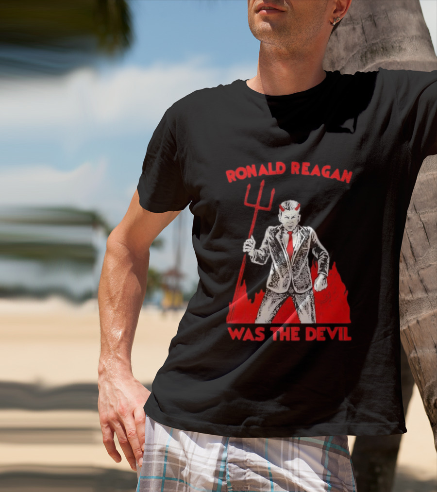 Ronald Reagan Was The Devil With Pitchfork Political Sarcasm T-Shirt