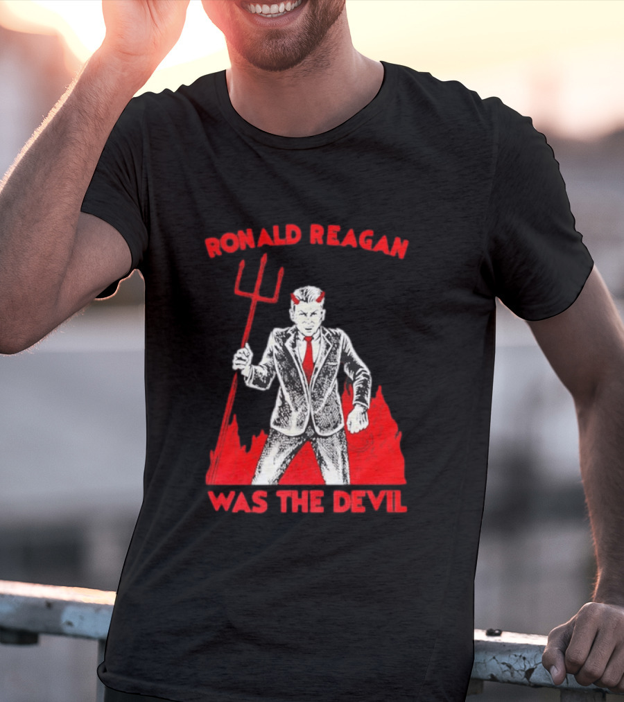 Ronald Reagan Was The Devil With Pitchfork Political Sarcasm T-Shirt