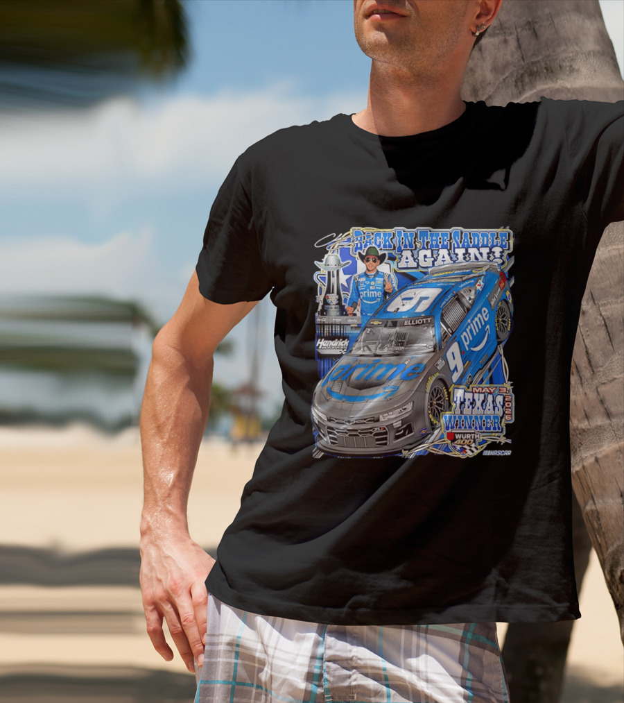 Back In The Saddle Again Chase Elliott 2026 Texas Winner Prime Car Wurth 400 May 31 T-Shirt