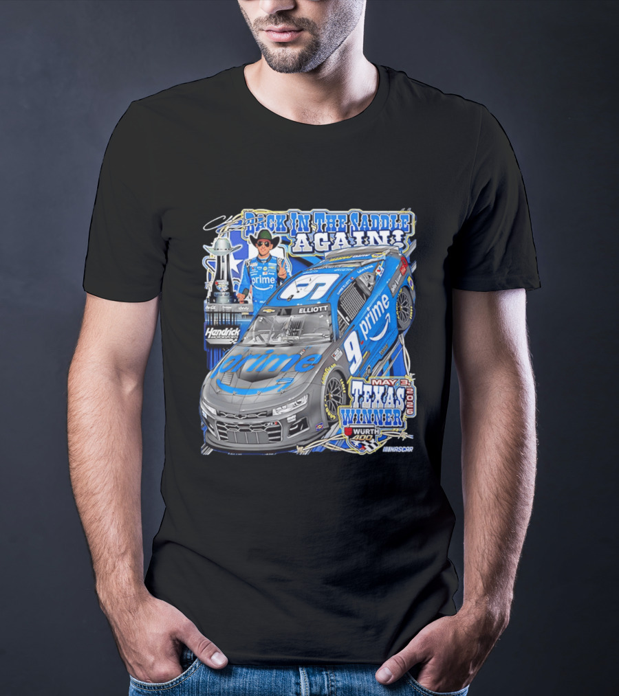 Back In The Saddle Again Chase Elliott 2026 Texas Winner Prime Car Wurth 400 May 31 T-Shirt