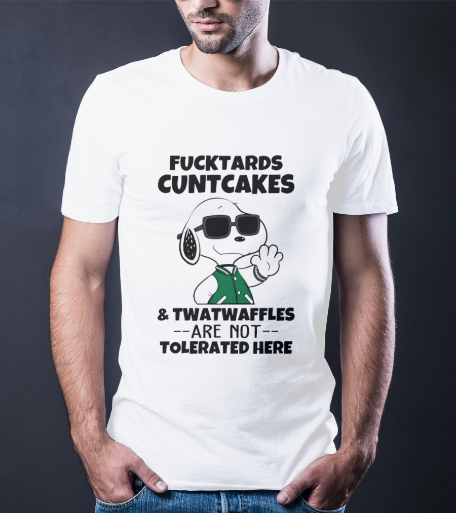 Fucktards Cuntcakes Twatwaffles Are Not Tolerated Here Snoopy Humor T-Shirt