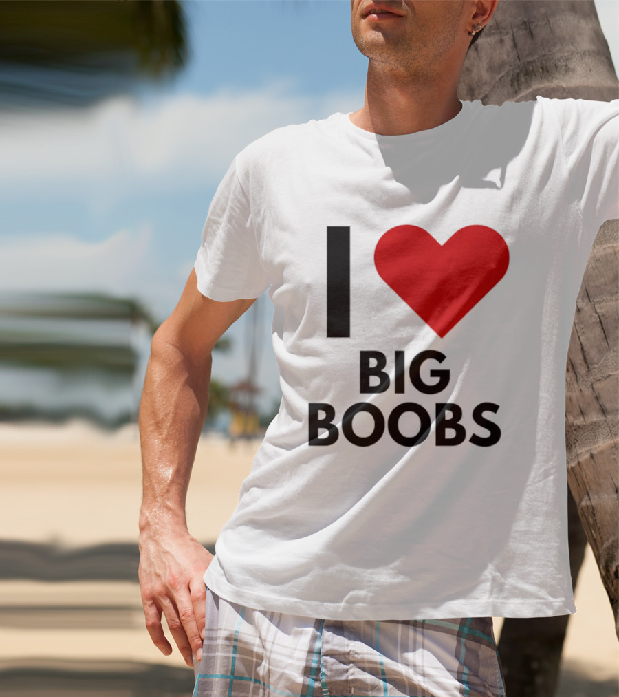 I Heart Big Boobs T-Shirt