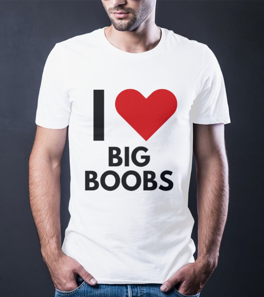 I Heart Big Boobs T-Shirt