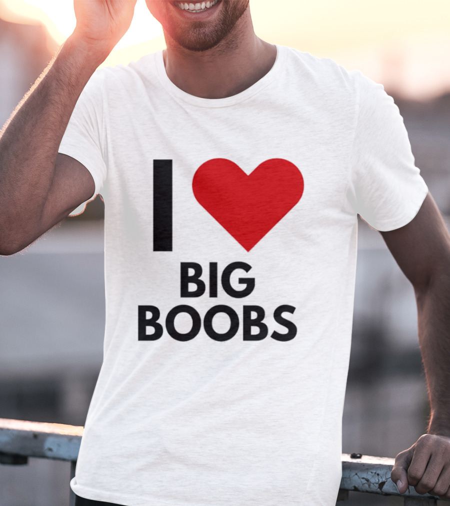 I Heart Big Boobs T-Shirt