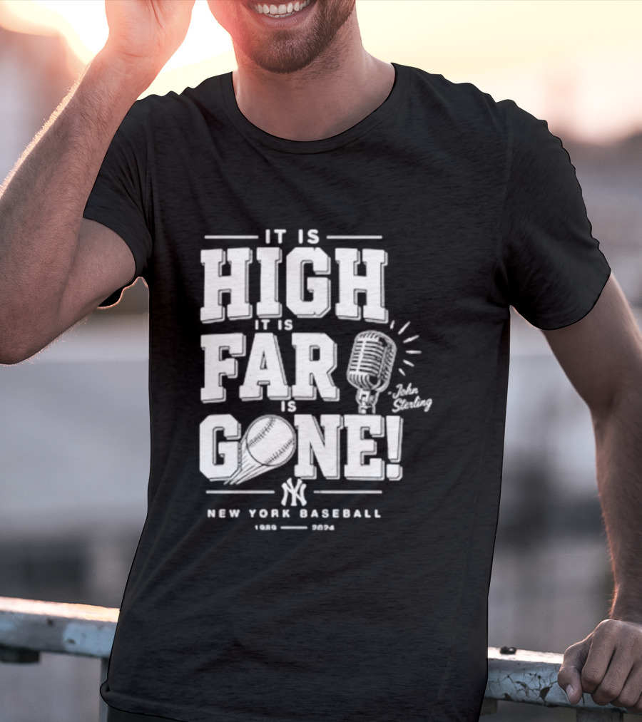 It Is High It Is Far It Is Gone New York Baseball John Sterling Yankees T-Shirt