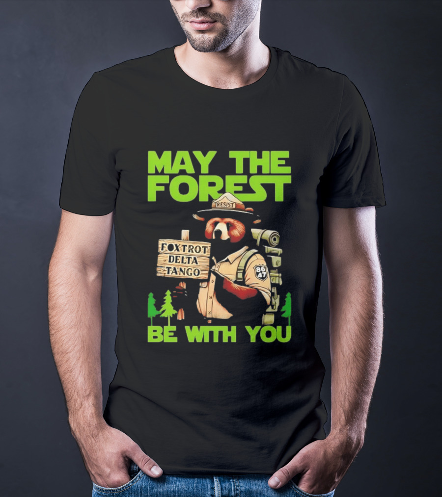 May The Forest Be With You Resist Foxtrot Delta Tango Ranger 8647 T-Shirt