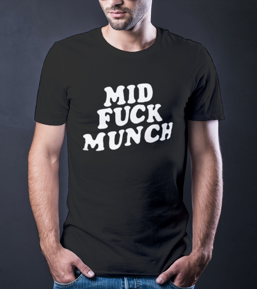 Mid Fuck Munch T-Shirt
