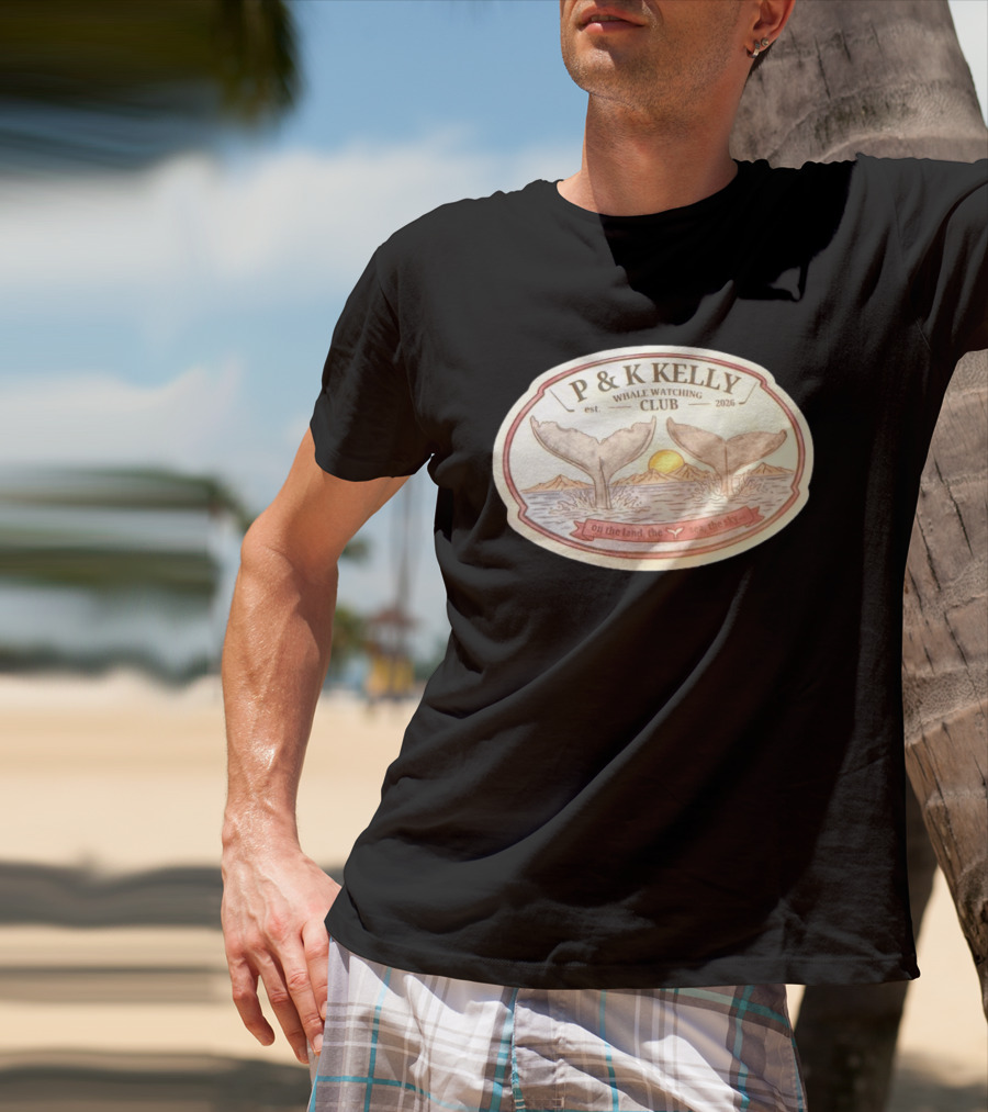 P & K Kelly Whale Ing Club Est 2026 On The Land The Sea The Sky T-Shirt