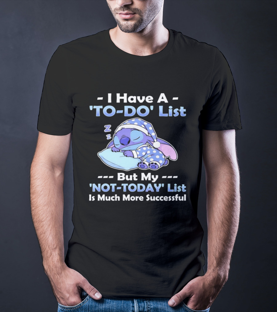 I Have A To Do List But My Not Today List Is Much More Successful Stitch Sleeping Pajamas T-Shirt