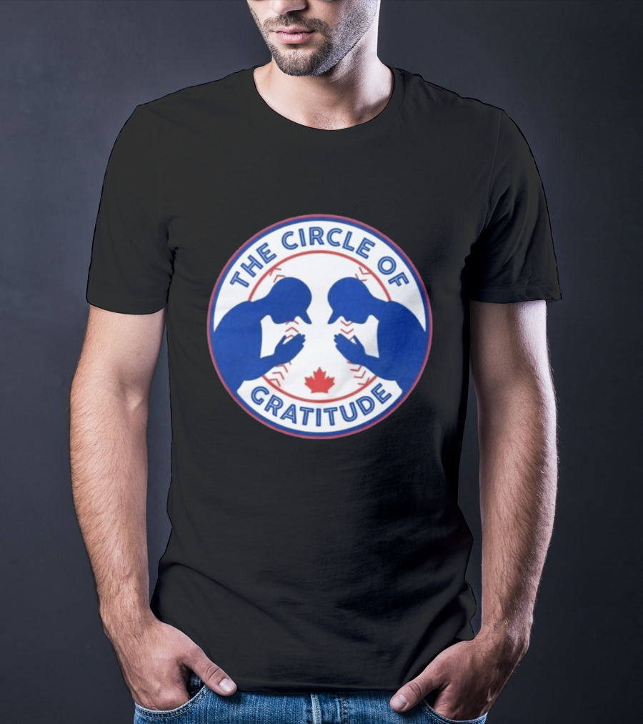 The Circle Of Gratitude Blue Jays Baseball Canada T-Shirt