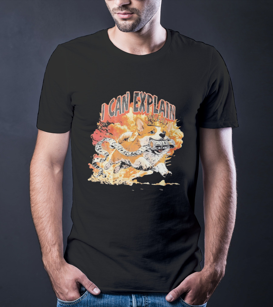Corgi I Can Explain Crown Money Explosion T-Shirt