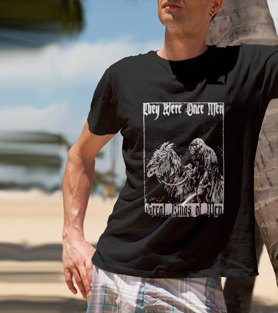 They Were Once Men Great Kings Of Men Lord Of The Rings Nazgûl Ringwraiths T-Shirt